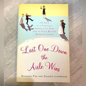 Last One Down the Aisle Wins Book by Shannon Fox Celeste Liversidge 368p 2010
